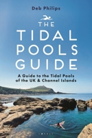The Tidal Pools Guide: A guide to the tidal pools of the UK and Channel Islands 184486815X Book Cover