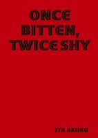 Once Bitten, Twice Shy 1445296705 Book Cover