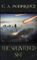 The Splintered Sky 1545306923 Book Cover