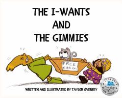 The I-Wants and the Gimmies 1944644008 Book Cover