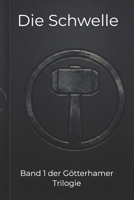 Die Schwelle (Götterhammer Trilogie) (German Edition) B0GPH95CQF Book Cover