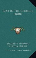 Rest in the Church, by the Author of 'from Oxford to Rome' 1164934392 Book Cover