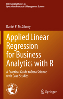 Applied Linear Regression for Business Analytics with R: A Practical Guide to Data Science with Case Studies 303121479X Book Cover