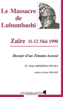 Le massacre de Lubumbashi: Zaïre 11-12 mai 1990 Dossier d'un témoin accusé 2738413935 Book Cover
