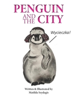Penguin and the City POLISH VERSION: Bilingual English and Polish: A Dual Language Fun Children's Picture Book B0FDKKTTX5 Book Cover