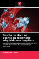 Gestão do risco na doença do legionário adquirido nos hospitais: Abordagem da Medicina Baseada em Evidências para a Gestão dos Cuidados de Saúde na Infecção Nosocomial 6203391336 Book Cover
