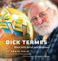 Dick Termes: Black Hills Artist and Visionary 1941813496 Book Cover