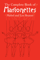 The Complete Book of Marionettes 0486440176 Book Cover