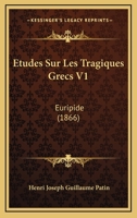 �tudes Sur Les Tragiques Grecs, Vol. 1: Eschyle (Classic Reprint) 2012662730 Book Cover