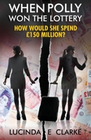 When Polly Won the Lottery: How Would She Spend £150 million? 8409361620 Book Cover