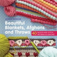 Beautiful Blankets Afghans And Throws: 40 Blocks & Stitch Patterns to Crochet 1250125065 Book Cover