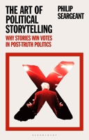 How to Win an Election: The Power of Storytelling in Post-Truth Politics 1350107387 Book Cover