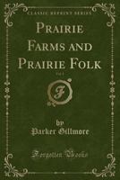 Prairie Farms and Prairie Folk, Volume 1 1331422167 Book Cover