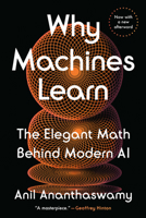 Why Machines Learn: The Elegant Maths Behind Modern AI 0593185765 Book Cover