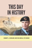 This Day In History: Robert L. Howard And His Medal Of Honor: Vietnam War Experiences Of Soldiers null Book Cover