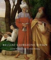Bellini, Giorgione, Titian, and the Renaissance of Venetian Painting (National Gallery Of Art, Washington) 0300116772 Book Cover