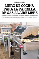 Libro de Cocina Para La Parrilla de Gas Al Aire Libre 1837898677 Book Cover