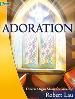 Adoration: Diverse Organ Music for Worship 1429127236 Book Cover