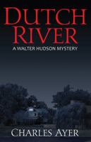 Dutch River: A Walter Hudson Mystery 147874054X Book Cover