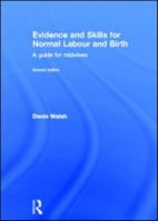 Evidence and Skills for Normal Labour and Birth: A Guide for Midwives 0415577322 Book Cover