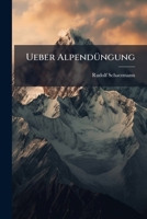 Ueber Alpendüngung: Abgedruckt Aus Der "schweizer. Alpenwirtschaft"... 1279580887 Book Cover