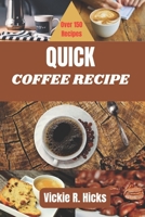 Quick Coffee Recipe: Cookbook for coffee lovers (Foods And Recipes) B0CLZDCB8V Book Cover