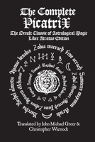 The Complete Picatrix: The Occult Classic of Astrological Magic 1312941812 Book Cover