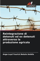Reintegrazione di detenuti ed ex detenuti attraverso la produzione agricola (Italian Edition) 6209412912 Book Cover
