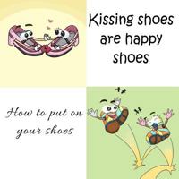 Kissing shoes are happy shoes - How to put on your shoes 147511883X Book Cover