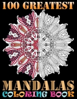 100 Greatest Mandalas Coloring Book: Coloring Book Pages Designed to Inspire Creativity! 100 Different Mandala Images Stress Gorgeous Designs from One Touch Publishing, Artist B07Y4JJMHF Book Cover