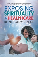 Exposing Spirituality in Healthcare 1959314769 Book Cover