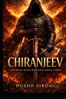 CHIRANJEEV: The Man Who Walked Away First B0GQ98QSBP Book Cover