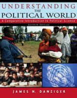 Understanding the Political World: A Comparative Introduction to Political Science