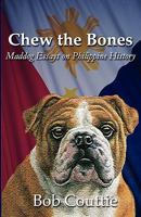 Chew the Bones: Maddog Essays on Philippine History 1442142596 Book Cover