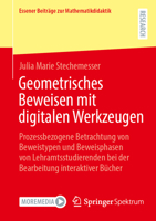Geometrisches Beweisen mit digitalen Werkzeugen: Prozessbezogene Betrachtung von Beweistypen und Beweisphasen von Lehramtsstudierenden bei der ... zur Mathematikdidaktik) (German Edition) 365851017X Book Cover