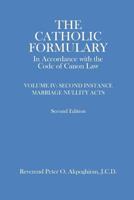 The Catholic Formulary in Accordance with the Code of Canon Law: Volume 4: Second Instance Marriage Nullity Acts 1533250456 Book Cover