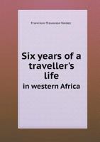 Six Years of a Traveller's Life in Western Africa 5518708874 Book Cover