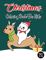 Christmas Coloring Book For Kids Ages 8-12: An Amazing Christmas Pages to Color with Santa, Christmas Trees, Reindeer, & More! | Fun Children’s Christmas Gift for Boys & Girls. B08P3JTRP8 Book Cover