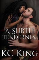 A Subtle Tenderness 1492890405 Book Cover