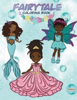 Fairytale Coloring Book: Enchanted Black Princesses, Mermaids & Fairies featuring African-American Princesses B0CM2DQ56Y Book Cover