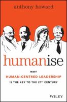 Humanise: Why Human-Centred Leadership is the Key to the 21st Century 0730316645 Book Cover