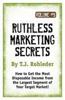 Ruthless Marketing Secrets, Vol. 5 1933356871 Book Cover