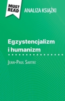 Egzystencjalizm i humanizm ksiazka Jean-Paul Sartre (Analiza ksiazki): Pelna analiza i szczególowe podsumowanie pracy (Polish Edition) 2808615132 Book Cover