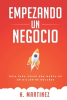 Empezando Un Negocio: Guia Para Crear Una Marca De Un Millon De Dolares B08YQM9T6Z Book Cover
