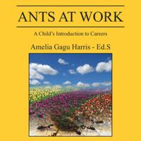 Ants At Work: A Child's Introduction to Careers 1432746464 Book Cover