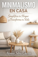 Minimalismo en Casa: Simplifica tu hogar y transforma tu vida (Spanish Edition) B0GJL4NYC4 Book Cover