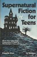 Supernatural Fiction for Teens: More Than 1300 Good Paperbacks to Read for Wonderment, Fear, and Fun 0872879402 Book Cover