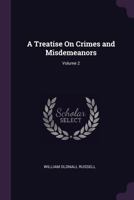 A treatise on crimes & misdemeanors. Volume 2 of 2 1240037287 Book Cover