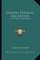 General Douglas MacArthur: A Pictorial Biography 1163822787 Book Cover