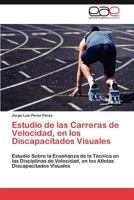 Estudio de Las Carreras de Velocidad, En Los Discapacitados Visuales 3659027545 Book Cover